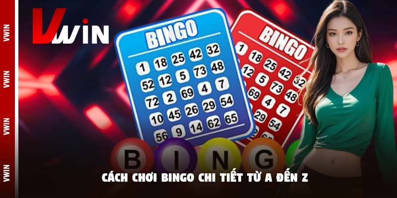 bingo cach choi Cách chơi bingo chi tiết từ A đến Z