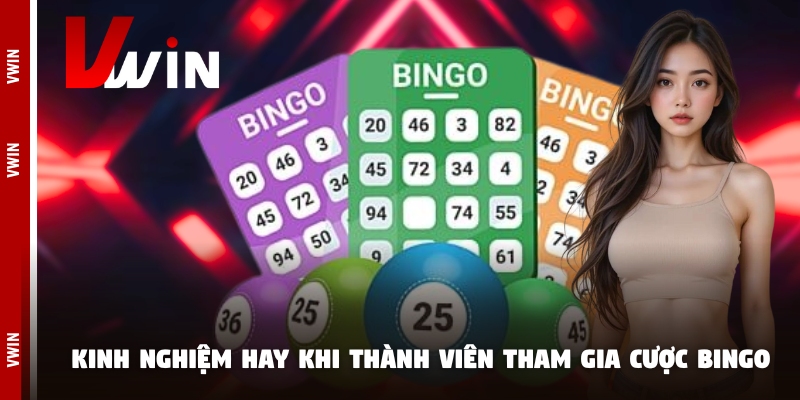 bingo thanh vien Kinh nghiệm hay khi thành viên tham gia cược bingo