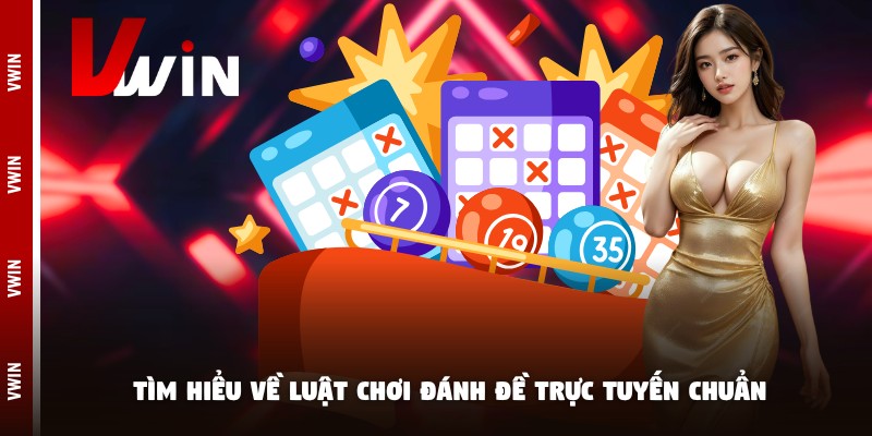 danh de online tim hieu Tìm hiểu về luật chơi đánh đề trực tuyến chuẩn