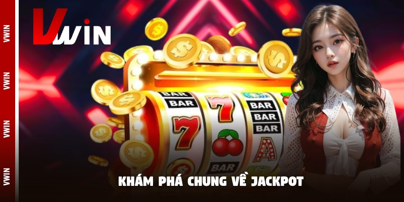 jackpot kham pha Khám phá chung về Jackpot