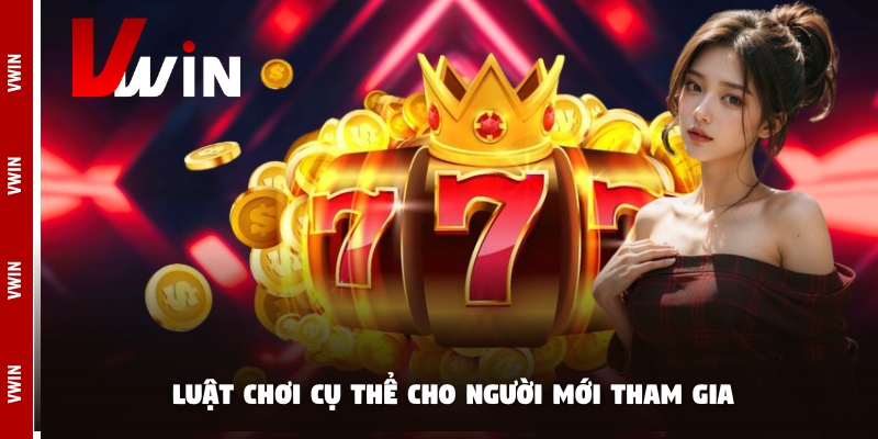 jackpot luat choi Luật chơi cụ thể cho người mới tham gia