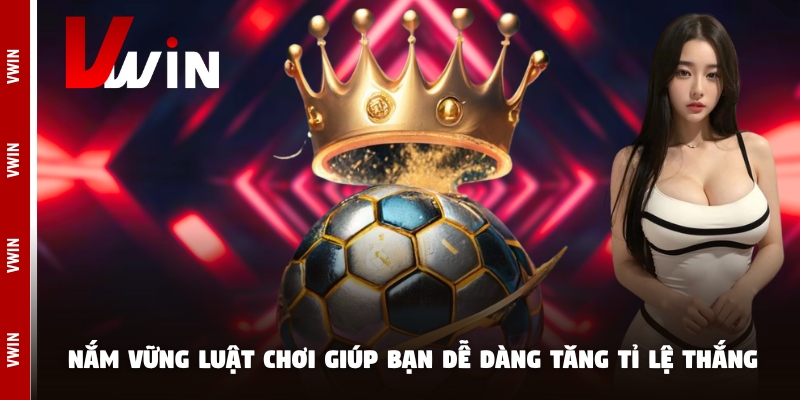 keo tai xiu hom nay vwin luat choi Nắm vững luật chơi giúp bạn dễ dàng tăng tỉ lệ thắng