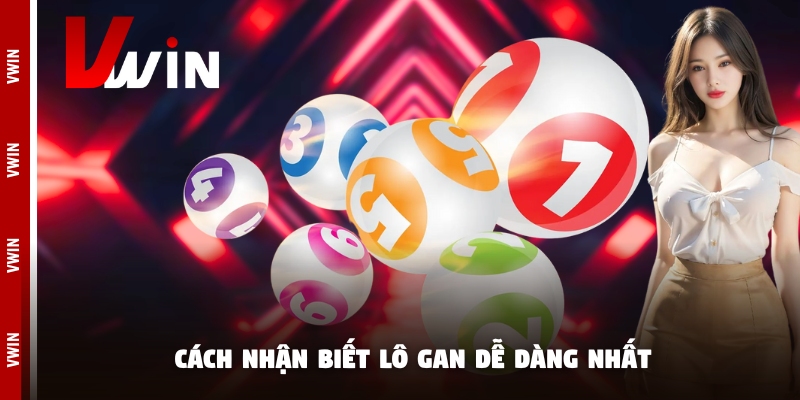lo gan hom nay cach nhan biet Cách nhận biết lô gan dễ dàng nhất