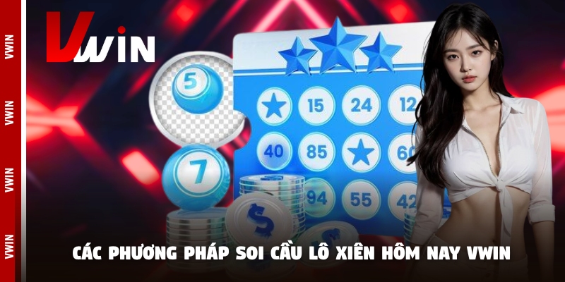 lo xien hom nay phuong phap Các phương pháp soi cầu lô xiên hôm nay Vwin