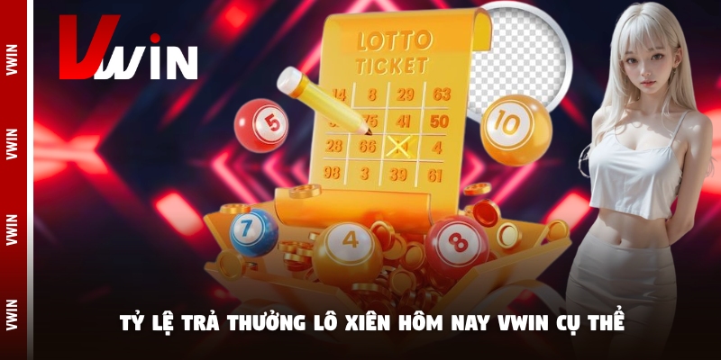 lo xien hom nay ty le tra thuong Tỷ lệ trả thưởng lô xiên hôm nay Vwin cụ thể