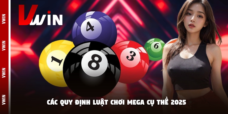 mega luat choi Các quy định luật chơi mega cụ thể 2025