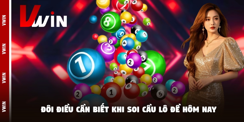 soi cau lo de hom nay can biet Đôi điều cần biết khi soi cầu lô đề hôm nay