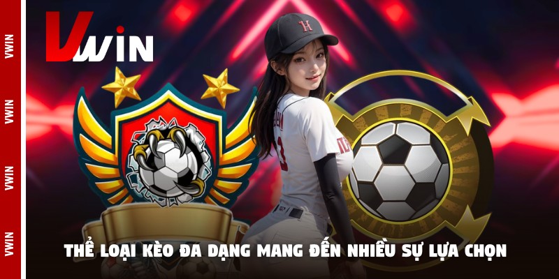 soi keo nha cai the loai Thể loại kèo đa dạng mang đến nhiều sự lựa chọn