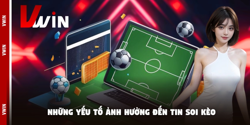 tin soi keo yeu to Những yếu tố ảnh hưởng đến tin soi kèo