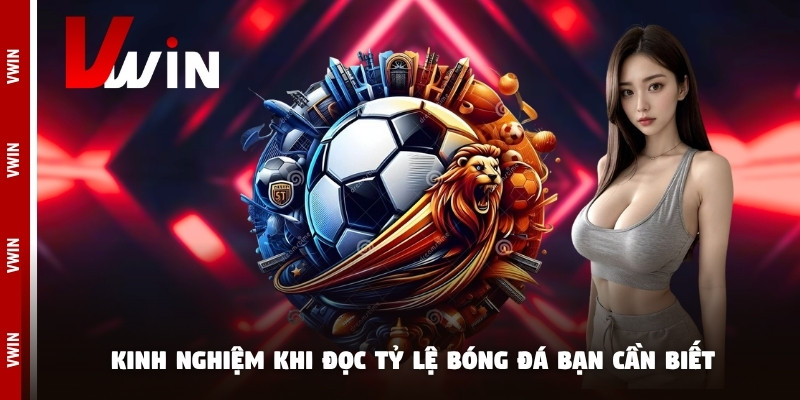 ty le bong da kinh nghiem Kinh nghiệm khi đọc tỷ lệ bóng đá bạn cần biết