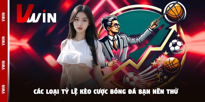 ty le keo bong da cac loai Các loại tỷ lệ kèo cược bóng đá bạn nên thử