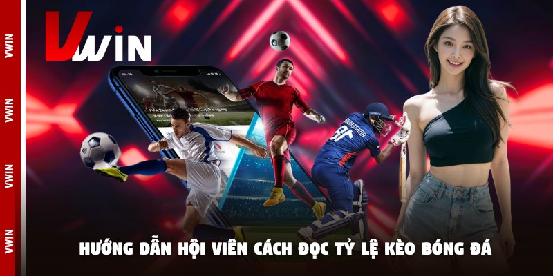 ty le keo bong da huong dan Hướng dẫn hội viên cách đọc tỷ lệ kèo bóng đá