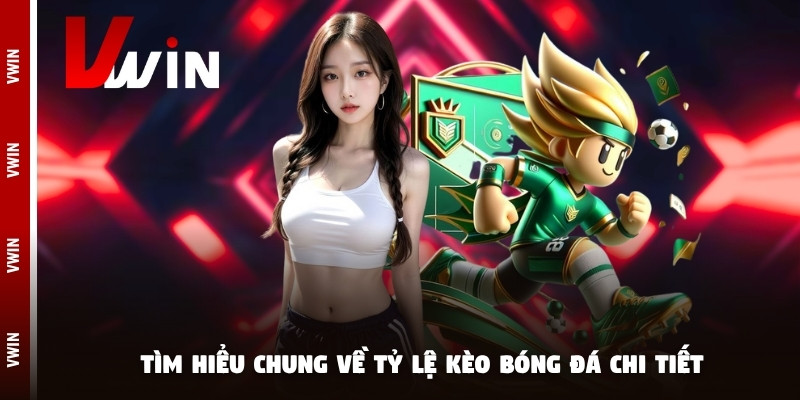 ty le keo bong da tim hieu Tìm hiểu chung về tỷ lệ kèo bóng đá chi tiết