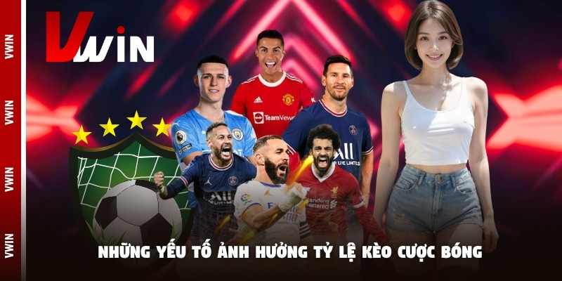 ty le keo bong da yeu to Những yếu tố ảnh hưởng tỷ lệ kèo cược bóng