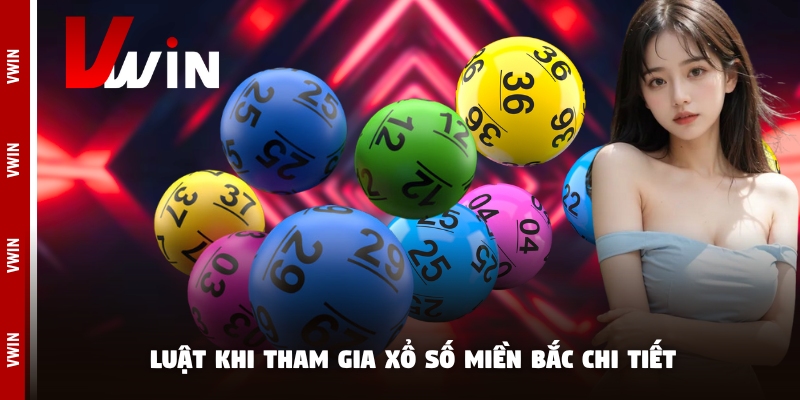 xo so mien bac luat tham gia Luật khi tham gia xổ số miền Bắc chi tiết