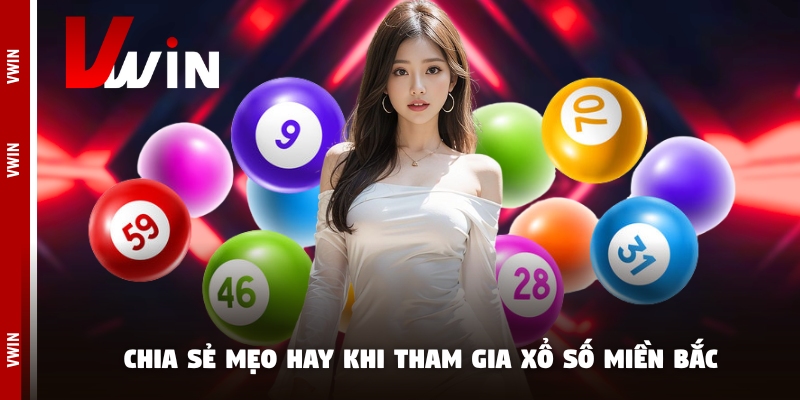 xo so mien bac meo tham gia Chia sẻ mẹo hay khi tham gia xổ số miền Bắc