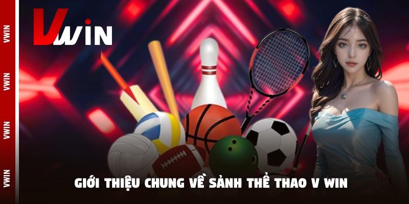 gioi thieu sanh the thao vwin Giới thiệu chung về sảnh thể thao V win