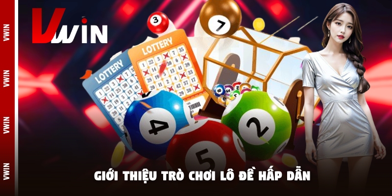 lo de gioi thieu Giới thiệu trò chơi lô đề hấp dẫn