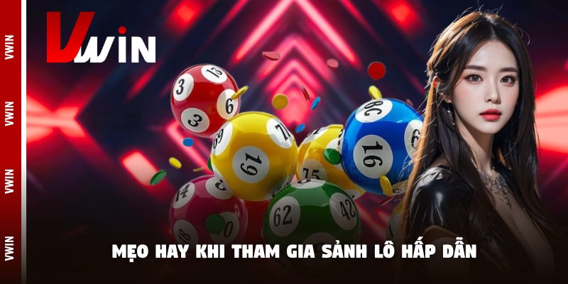 lo de meo hay Mẹo hay khi tham gia sảnh lô hấp dẫn