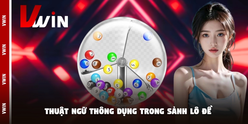 Thuật ngữ thông dụng trong sảnh lô đề Thuật ngữ thông dụng trong sảnh lô đề