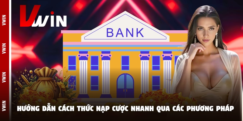 nap tien huong dan Hướng dẫn cách thức nạp cược nhanh qua các phương pháp