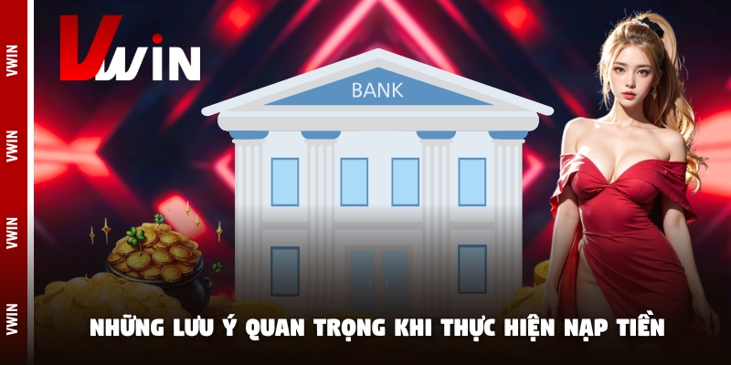 nap tien luu y Những lưu ý quan trọng khi thực hiện nạp tiền