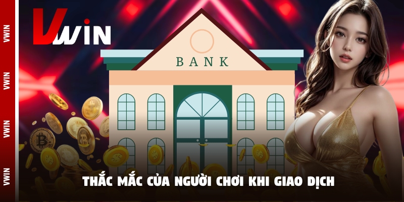 nap tien thac mac Thắc mắc của người chơi khi giao dịch