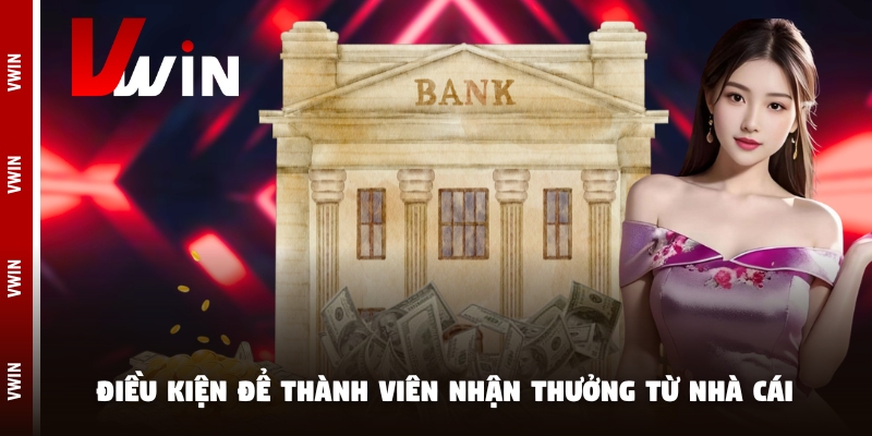 rut tien nha cai Điều kiện để thành viên nhận thưởng từ nhà cái