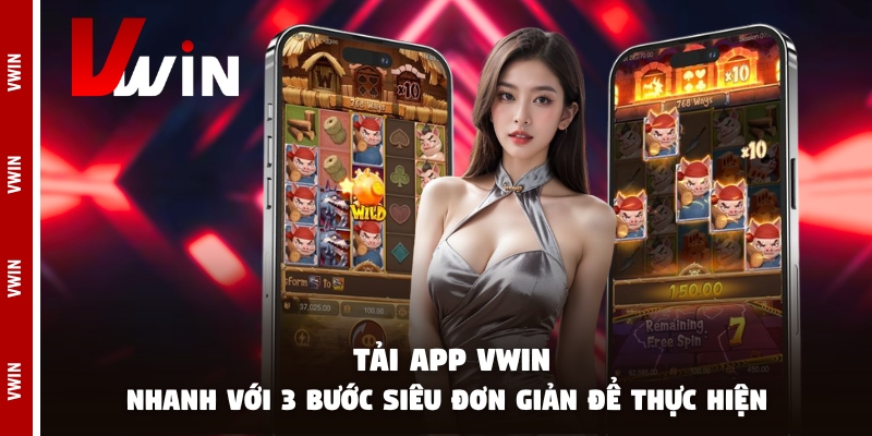 tai app vwin nhanh Lợi ích khi thành viên download ứng dụng nhà cái