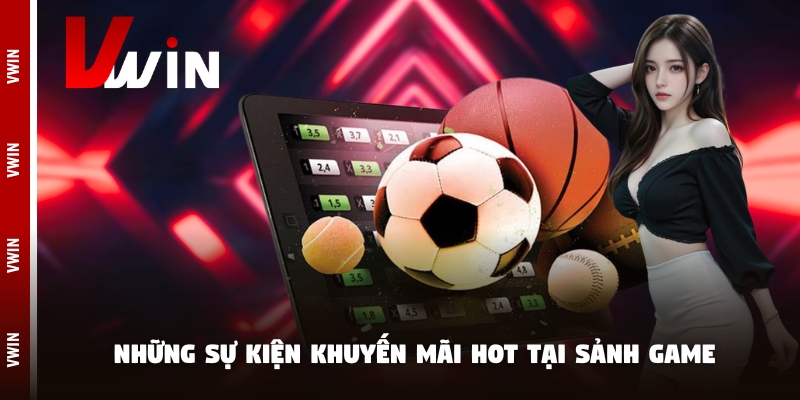 the thao khuyen mai Những sự kiện khuyến mãi hot tại sảnh game