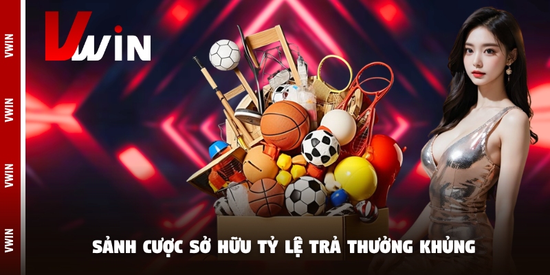 the thao thuong khung Sảnh cược sở hữu tỷ lệ trả thưởng khủng